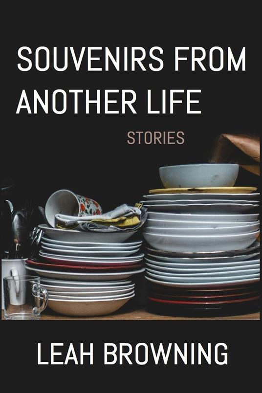 Souvenirs from Another Life: Stories