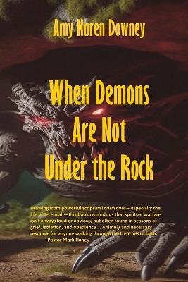 When Demons Are Not Under the Rock - Amy Karen Downey - cover