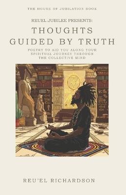 Reuel Jubilee Presents: Thoughts Guided By Truth - Reu'el Richardson - cover