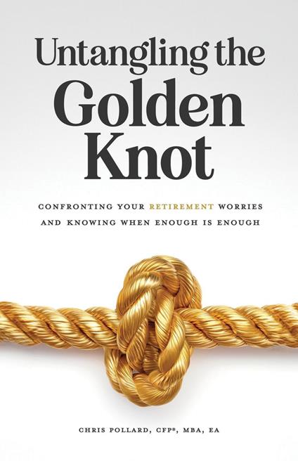 Untangling the Golden Knot: A Guide to Addressing the Worries of Wealth and Knowing When Enough is Enough