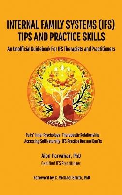 Internal Family Systems (IFS) Tips and Practice Skills: An Unofficial Guidebook for IFS Therapists and Practitioners - Aion Farvahar - cover