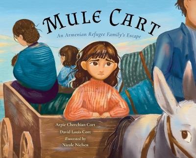 Mule Cart: An Armenian Refugee Family's Escape - Arpie Cherchian Cort,David Louis Cort - cover