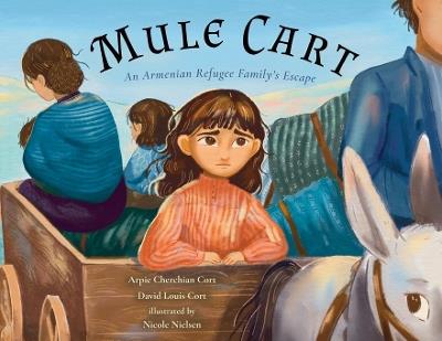 Mule Cart: An Armenian Refugee Family's Escape - Arpie Cherchian Cort,David Louis Cort - cover