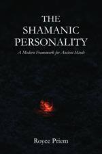 The Shamanic Personality: A Modern Framework for Ancient Minds