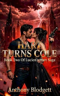 Hart Turns Cole: Book Two of Lucien's Hart Saga - Anthony Blodgett - cover