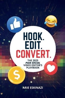 Hook. Edit. Convert. - Arie L Eskinazi - cover