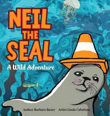 Neil the Seal - A Wild Adventure - Barbara Bauer - cover
