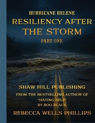 Hurricane Helene Resiliency After the Storm Part One - Rebecca Wells Phillips - cover