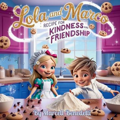 Lola and Marco Recipe for Kindness and Friendship - Marcell Benedetti - cover