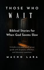 Those Who Wait: Biblical Stories for When God Seems Slow
