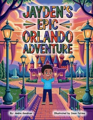 Jayden's Epic Orlando Adventure - Andre Goodrum - cover