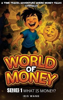 World of Money: Series 1- What Is Money? - Iris Wang - cover
