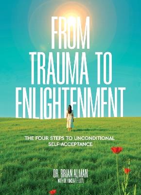 From Trauma to Enlightenment - Dr. Brian Alman - cover