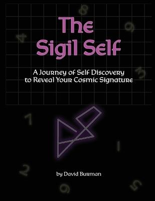 The Sigil Self: A Journey of Self Discovery to Reveal Your Cosmic Signature - David Burman - cover