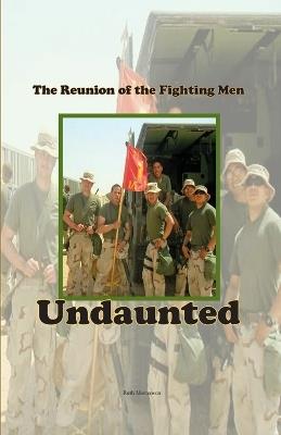 Undaunted: The Reunion of the Fighting Men - Ruth Mortenson - cover