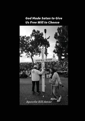 God Made Satan to Give Us Free Will to Choose - Bill Amor - cover
