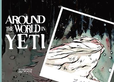 Around the World in Yeti Ways - Jay Myers - cover