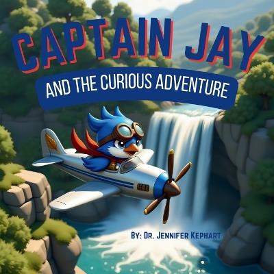 Captain Jay and the Curious Adventure: A Sky-High Scavenger Hunt - Jennifer Kephart - cover