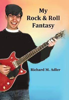 My Rock and Roll Fantasy - Richard M Adler - cover