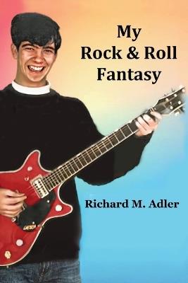 My Rock and Roll Fantasy - Richard M Adler - cover