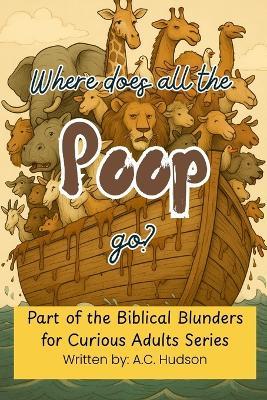 Where Does All the Poop Go? - A C Hudson - cover