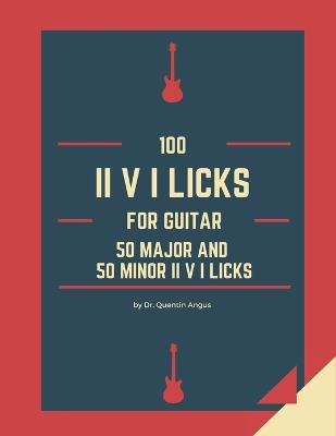 100 II V I Licks for Guitar - Quentin Bryan Angus - cover