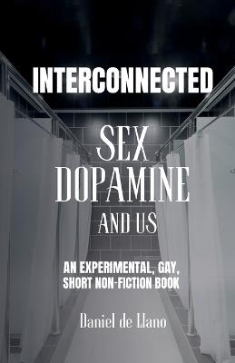 Interconnected: Sex, Dopamine, and Us - Daniel de Llano - cover