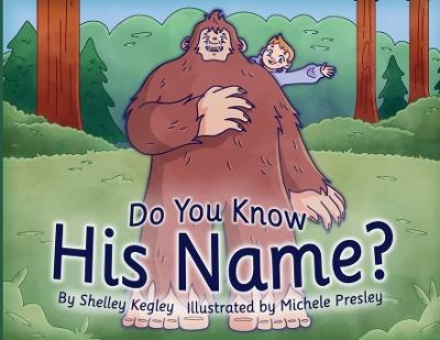 Do You Know His Name? - Shelley Kegley - cover