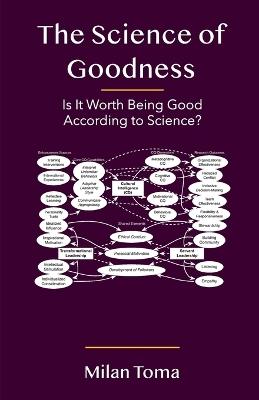 The Science of Goodness: Is It Worth Being Good According to Science? - Milan Toma - cover