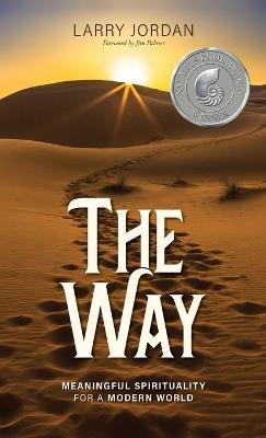 The Way: Meaningful Spirituality for a Modern World - Larry Jordan - cover