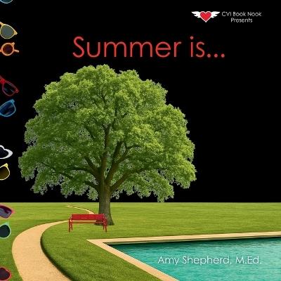 Summer is...: A Joyful Exploration of Summer Through Rhythm, Repetition, and Inclusive Design - M Ed Amy Shepherd - cover