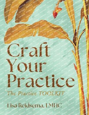 Craft Your Practice: The Practice Toolkit - Lisa Reidsema - cover