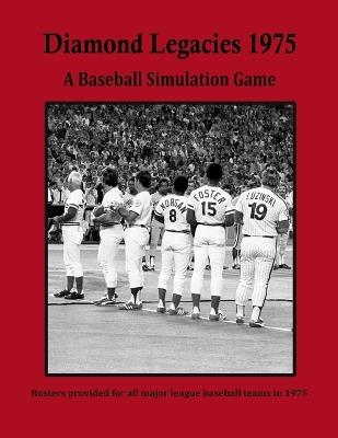 Diamond Legacies 1975: A Baseball Simulation Game - Kent Krause - cover