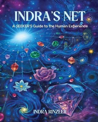 Indra's Net: A SEEKER'S Guide to the Human Experience - Indra Rinzler - cover