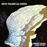 Dove volano gli angeli - CD Audio di Angelo Valori