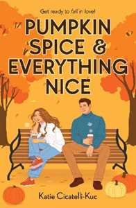 Libro in inglese Pumpkin Spice & Everything Nice Katie Cicatelli-Kuc