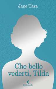 Libro Che bello vederti, Tilda Jane Tara