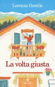 Libro La volta giusta. Libro con calendario Lorenza Gentile