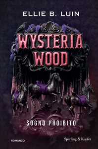 Libro Wysteria wood. Sogno proibito Ellie B. Luin