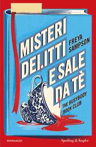 Libro Misteri, delitti e sale da tè. The Busybody Book Club Freya Sampson