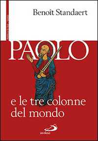 Libro Paolo e le tre colonne del mondo Benoît Standaert