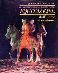Libro Il nuovo grande libro dell'equitazione J. -Yves Le Guillou