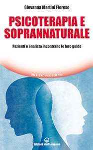 Libro Psicoterapia e soprannaturale. Pazienti e analista incontrano le loro Guide Giovanna Martini Fiorese