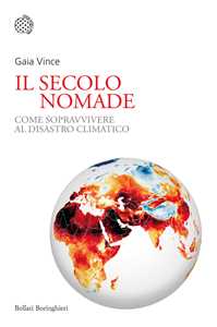 Libro Il secolo nomade. Come sopravvivere al disastro climatico Gaia Vince