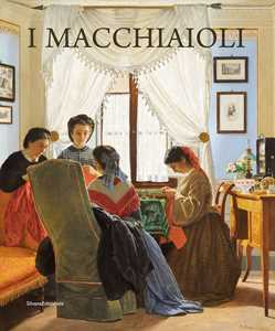 Libro I macchiaioli. Ediz. illustrata Francesca Dini Davide Dotti