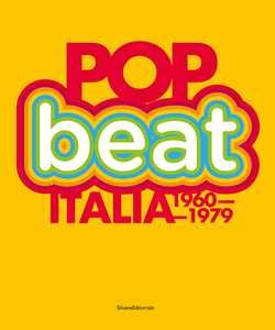 Libro Pop Beat Italia 1960-1979. Liberi di sognare. Ediz. italiana e inglese 