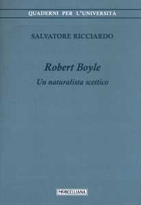 Libro Robert Boyle. Un naturalista scettico Salvatore Ricciardo