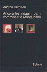 Libro Ancora tre indagini per il Commissario Montalbano: La voce del violino-La gita a Tindari-L'odore della notte Andrea Camilleri
