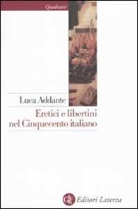 Libro Eretici e libertini nel Cinquecento italiano Luca Addante