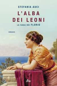 Libro L'alba dei leoni. La saga dei Florio Stefania Auci